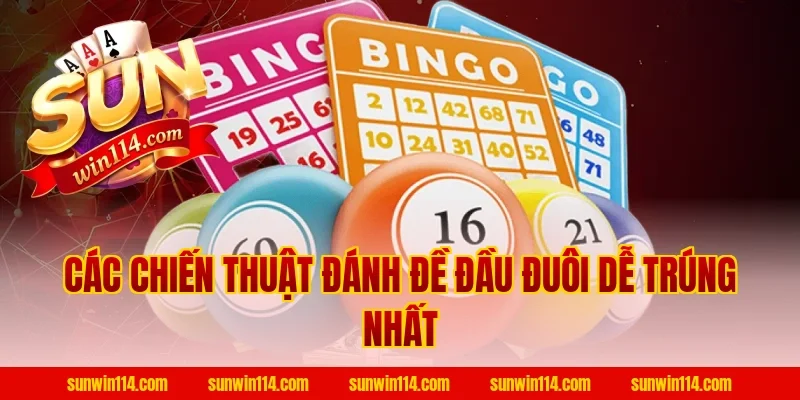 Các Chiến Thuật Đánh Đề Đầu Đuôi Dễ Trúng Nhất