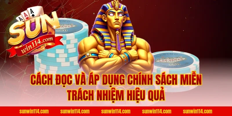 Cách Đọc Và Áp Dụng Chính Sách Miễn Trách Nhiệm Hiệu Quả