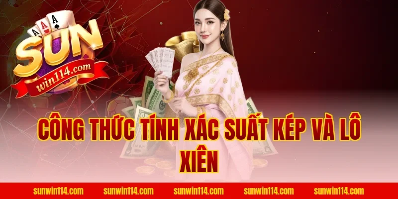 Công Thức Tính Xác Suất Kép Và Lô Xiên