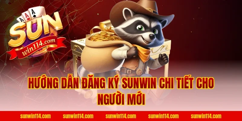 Hướng dẫn Đăng Ký Sunwin chi tiết cho người mới