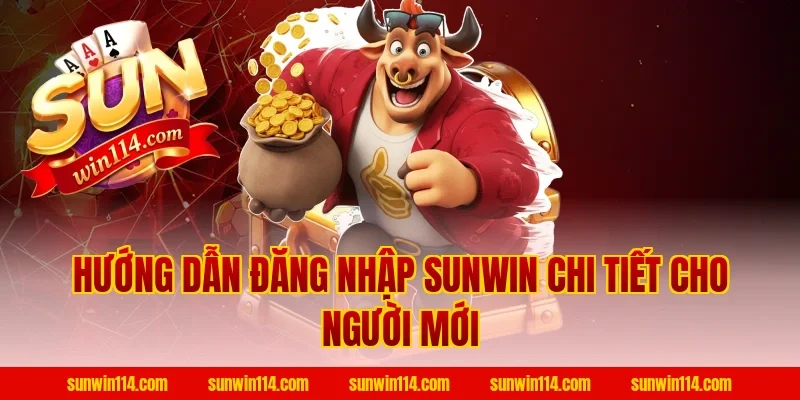 Hướng dẫn Đăng Nhập Sunwin chi tiết cho người mới