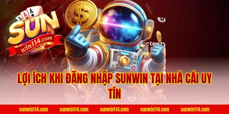 Lợi ích khi Đăng Nhập Sunwin tại nhà cái uy tín