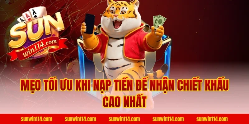 Mẹo Tối Ưu Khi Nạp Tiền Để Nhận Chiết Khấu Cao Nhất