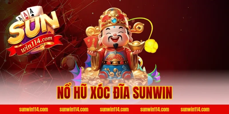 Nổ Hũ Xóc Đĩa Sunwin