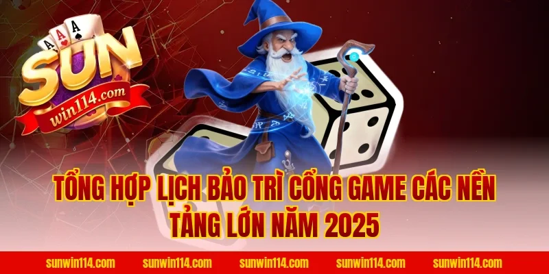 Tổng Hợp Lịch Bảo Trì Cổng Game Các Nền Tảng Lớn Năm 2026